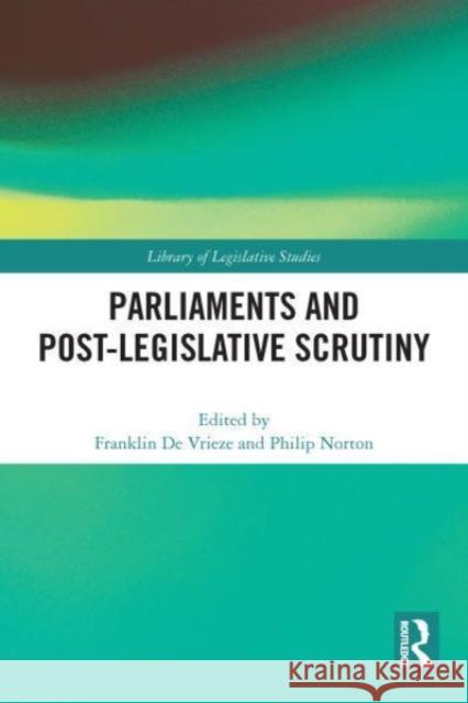 Parliaments and Post-Legislative Scrutiny  9780367677596 Taylor & Francis Ltd
