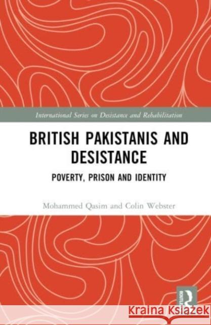 British Pakistanis and Desistance Colin (Leeds Metropolitan University) Webster 9780367677664