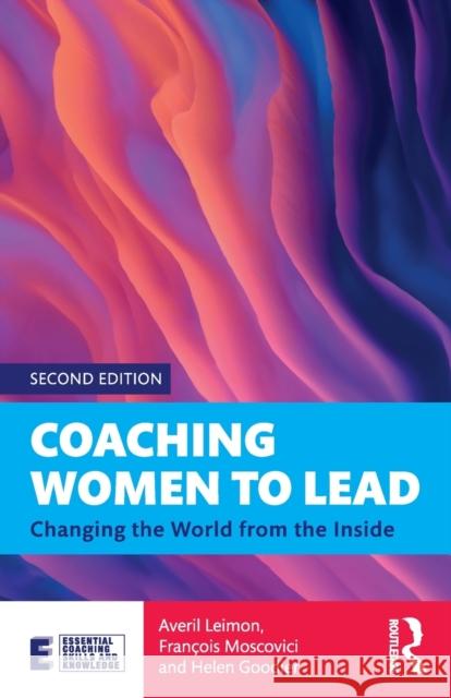 Coaching Women to Lead: Changing the World from the Inside Averil Leimon Fran 9780367677862 Routledge