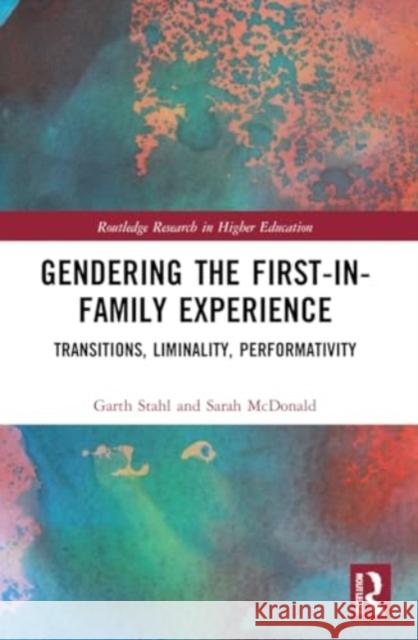 Gendering the First-in-Family Experience Sarah McDonald 9780367677923