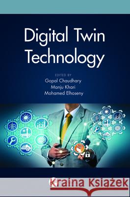 Digital Twin Technology Gopal Chaudhary Manju Khari Mohamed Elhoseny 9780367677978