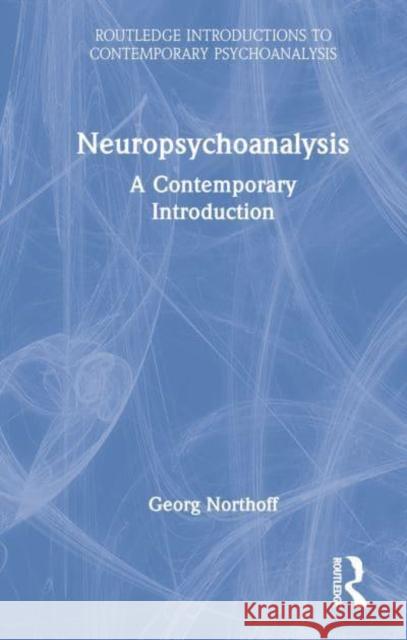 Neuropsychoanalysis: A Contemporary Introduction Northoff, Georg 9780367678043