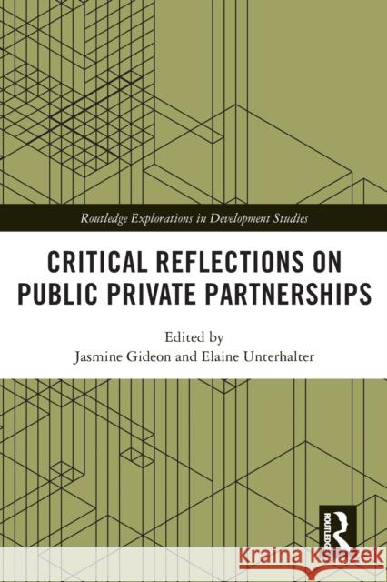 Critical Reflections on Public Private Partnerships Jasmine Gideon Elaine Unterhalter 9780367678067 Routledge