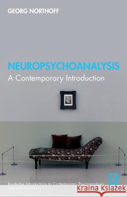 Neuropsychoanalysis: A Contemporary Introduction Northoff, Georg 9780367678074