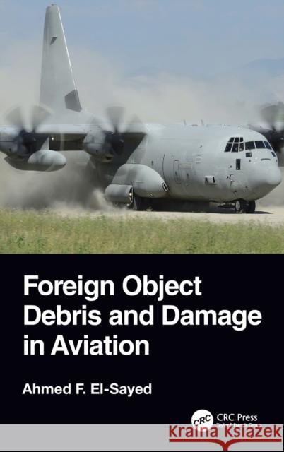 Foreign Object Debris and Damage in Aviation Ahmed F. El-Sayed 9780367678418 CRC Press