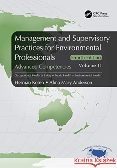 Management and Supervisory Practices for Environmental Professionals: Advanced Competencies, Volume II Herman Koren Alma Mary Anderson 9780367678449 CRC Press