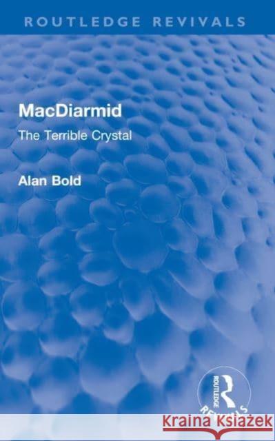 MacDiarmid: The Terrible Crystal Alan Bold 9780367678777 Routledge