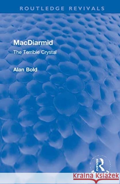 MacDiarmid: The Terrible Crystal Alan Bold 9780367678784 Routledge