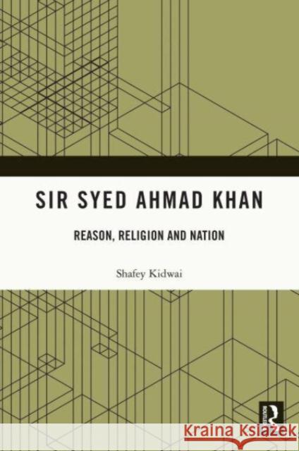 Sir Syed Ahmad Khan Shafey (Aligarh Muslim University, India) Kidwai 9780367678869 Taylor & Francis Ltd