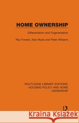 Home Ownership: Differentiation and Fragmentation Ray Forrest Alan Murie Peter Williams 9780367678890 Routledge
