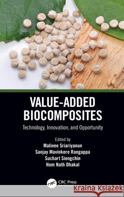 Value-Added Biocomposites: Technology, Innovation, and Opportunity Malinee Sriariyanun Sanjay Mavinkere Rangappa Suchart Siengchin 9780367679262 CRC Press