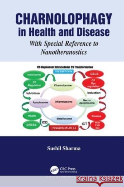 Charnolophagy in Health and Disease Sushil (American International school of Medicine, Guyana) Sharma 9780367679866 Taylor & Francis Ltd