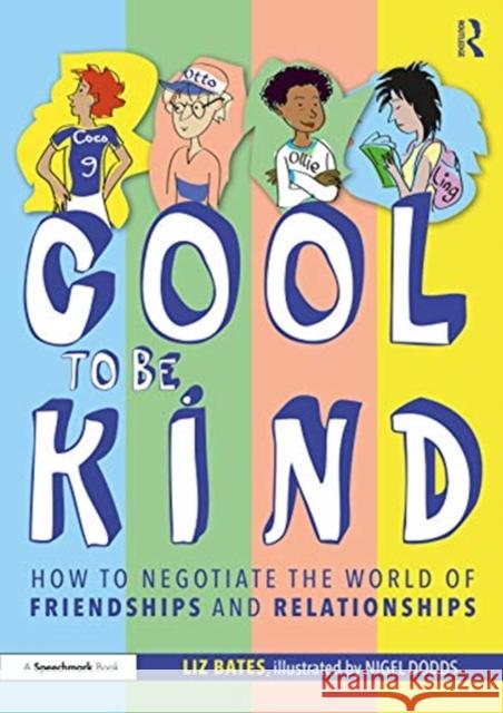 Cool to Be Kind: How to Negotiate the World of Friendships and Relationships Bates, Liz 9780367679996
