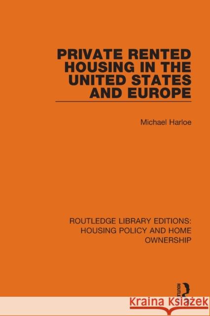 Private Rented Housing in the United States and Europe Michael Harloe 9780367680152 Routledge