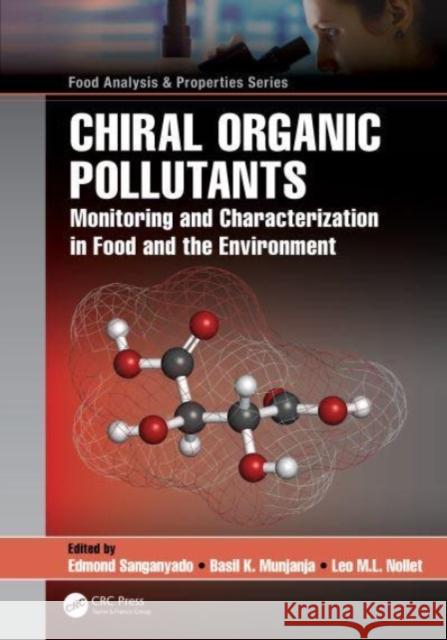 Chiral Organic Pollutants: Monitoring and Characterization in Food and the Environment Edmond Sanganyado Basil K. Munjanja Leo M. L. Nollet 9780367680336 CRC Press