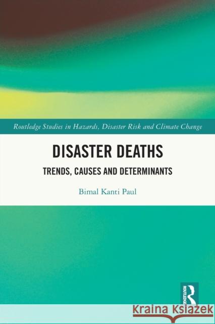 Disaster Deaths: Trends, Causes and Determinants Bimal Kanti Paul 9780367680466 Routledge