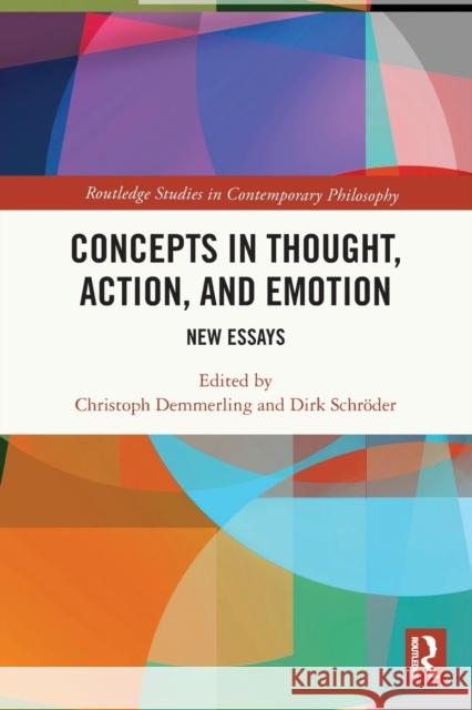 Concepts in Thought, Action, and Emotion: New Essays Christoph Demmerling Dirk Schr?der 9780367680473