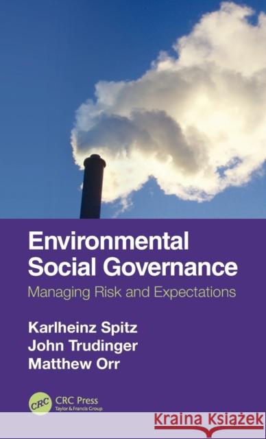 Environmental Social Governance: Managing Risk and Expectations Karlheinz Spitz John Trudinger Matthew Orr 9780367680558 CRC Press