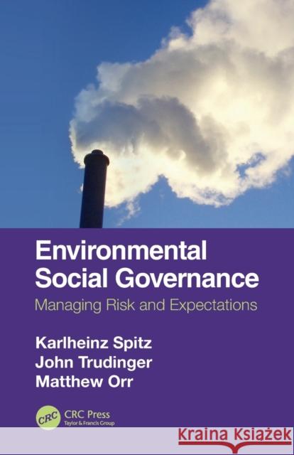 Environmental Social Governance: Managing Risk and Expectations Karlheinz Spitz John Trudinger Matthew Orr 9780367680565 CRC Press