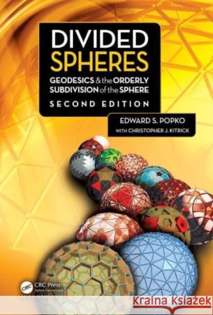 Divided Spheres: Geodesics and the Orderly Subdivision of the Sphere Christopher J. Kitrick 9780367680749 Taylor & Francis Ltd
