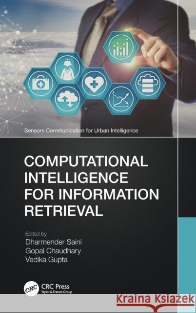 Computational Intelligence for Information Retrieval Dharmender Saini Gopal Chaudhary Vedika Gupta 9780367680800 CRC Press