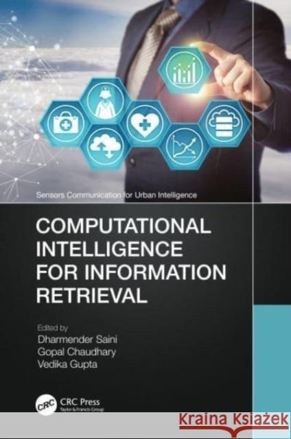 Computational Intelligence for Information Retrieval Dharmender Saini Gopal Chaudhary Vedika Gupta 9780367680831 CRC Press