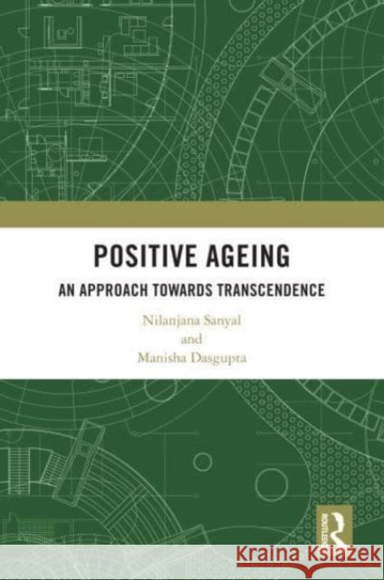 Positive Ageing Manisha (University of Calcutta, Kolkata, India) Dasgupta 9780367680848 Taylor & Francis Ltd