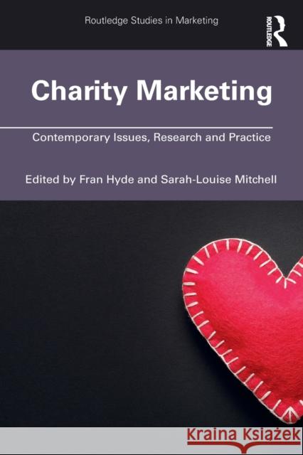 Charity Marketing: Contemporary Issues, Research and Practice Fran Hyde Sarah-Louise Mitchell 9780367680893 Routledge