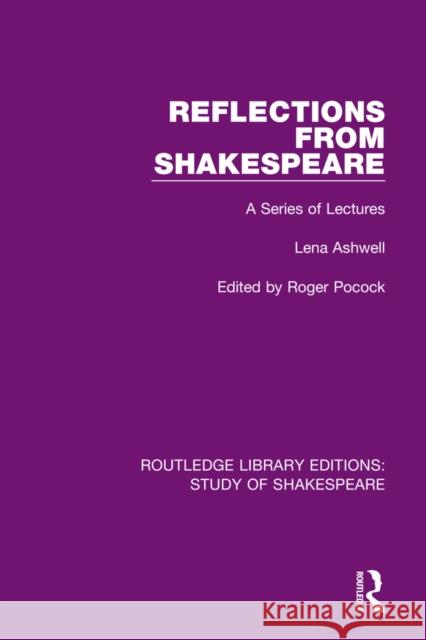 Reflections from Shakespeare: A Series of Lectures Lena Ashwell Roger Pocock 9780367680923 Routledge