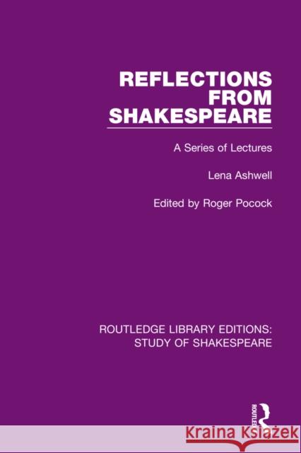 Reflections from Shakespeare: A Series of Lectures Lena Ashwell Roger Pocock 9780367680923