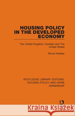 Housing Policy in the Developed Economy: The United Kingdom, Sweden and the United States Bruce Headey 9780367681067 Routledge