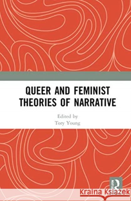 Queer and Feminist Theories of Narrative Tory Young 9780367681098 Routledge