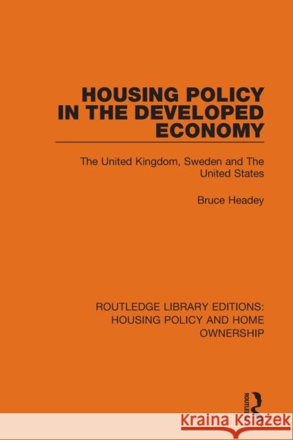 Housing Policy in the Developed Economy: The United Kingdom, Sweden and The United States Headey, Bruce 9780367681272 Taylor & Francis Ltd