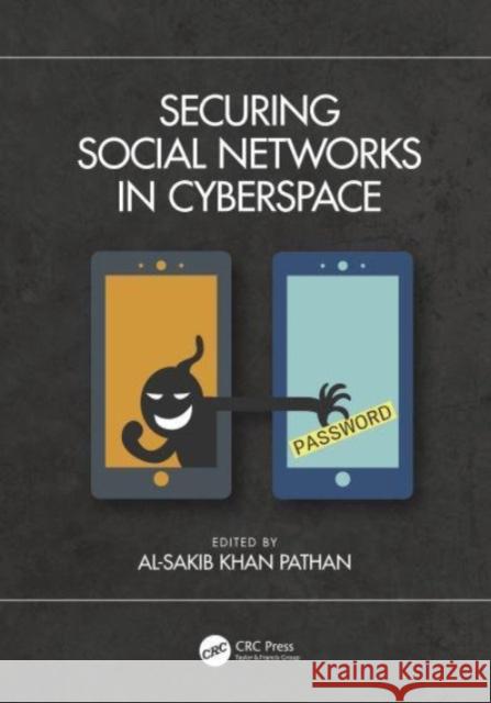 Securing Social Networks in Cyberspace Al-Sakib Khan Pathan 9780367681753 CRC Press