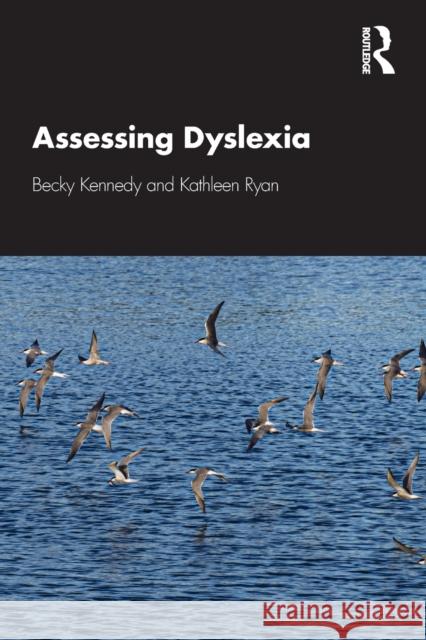 Assessing Dyslexia Becky Kennedy Kathleen Ryan 9780367681777