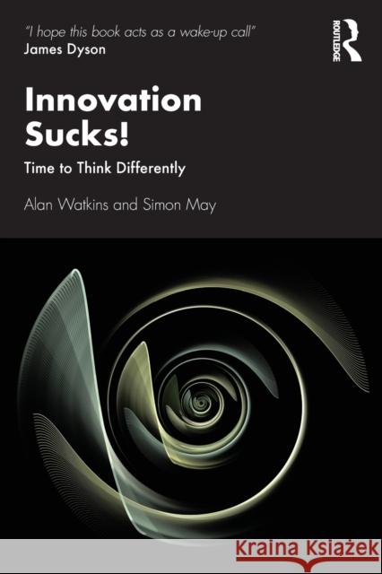 Innovation Sucks!: Time to Think Differently Alan Watkins Simon May 9780367681920