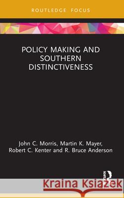 Policy Making and Southern Distinctiveness Morris, John C. 9780367681944