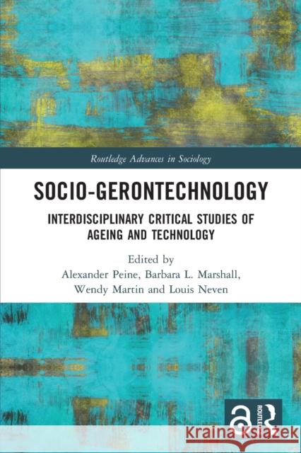 Socio-gerontechnology: Interdisciplinary Critical Studies of Ageing and Technology Peine, Alexander 9780367682125 Taylor & Francis Ltd