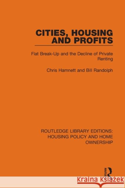 Cities, Housing and Profits: Flat Break-Up and the Decline of Private Renting Hamnett, Chris 9780367682149