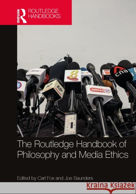 The Routledge Handbook of Philosophy and Media Ethics Carl Fox Joe Saunders 9780367682170 Routledge