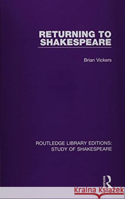 Returning to Shakespeare Brian Vickers 9780367682354