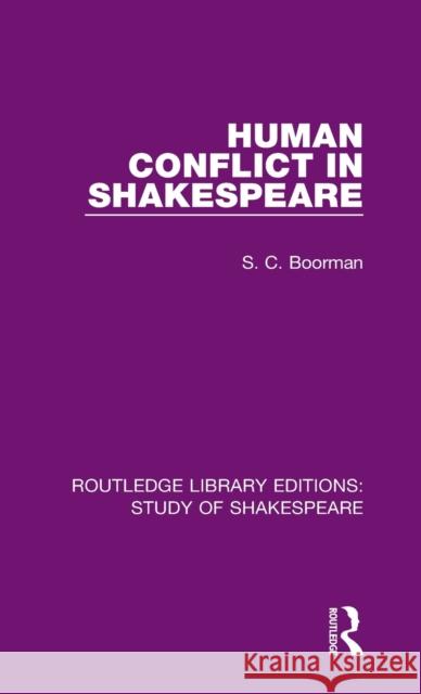 Human Conflict in Shakespeare S. C. Boorman 9780367682439 Routledge