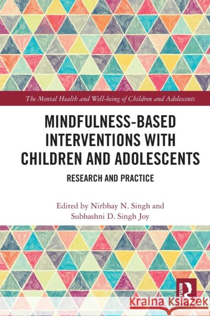 Mindfulness-based Interventions with Children and Adolescents: Research and Practice Singh, Nirbhay N. 9780367682446