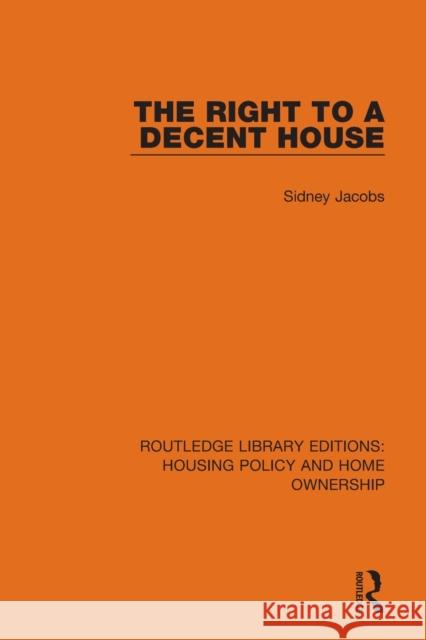 The Right to a Decent House Sidney Jacobs 9780367682453 Taylor & Francis Ltd