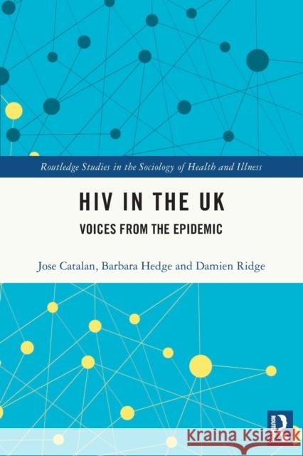 HIV in the UK: Voices from the Epidemic Jose Catalan Barbara Hedge Damien Ridge 9780367682460 Routledge