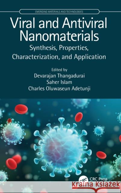 Viral and Antiviral Nanomaterials: Synthesis, Properties, Characterization, and Application Devarajan Thangadurai Saher Islam Charles Oluwaseu 9780367682576 CRC Press