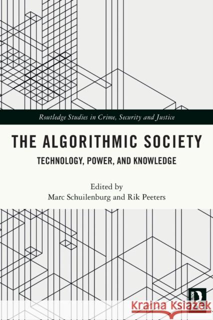 The Algorithmic Society: Technology, Power, and Knowledge Marc Schuilenburg Rik Peeters 9780367682651