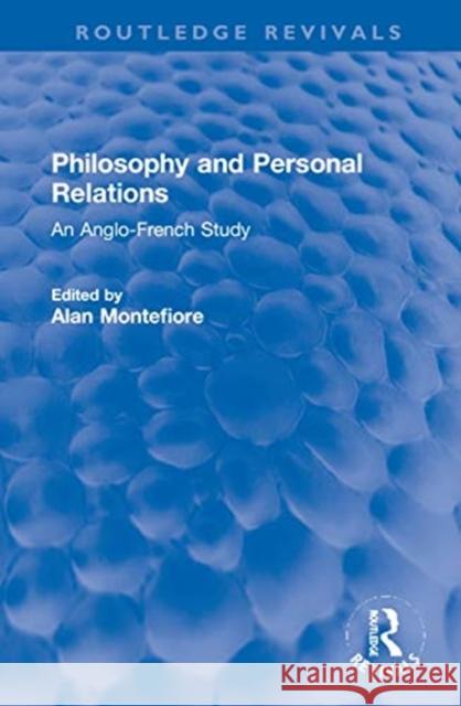 Philosophy and Personal Relations: An Anglo-French Study Alan Montefiore 9780367682811