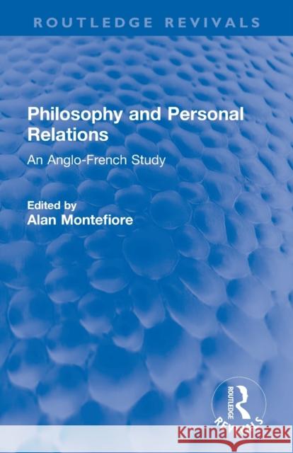 Philosophy and Personal Relations: An Anglo-French Study Alan Montefiore 9780367682828 Routledge