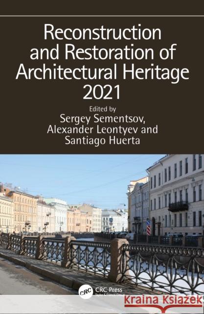 Reconstruction and Restoration of Architectural Heritage 2021 Sementsov, Sergey 9780367682965 CRC Press